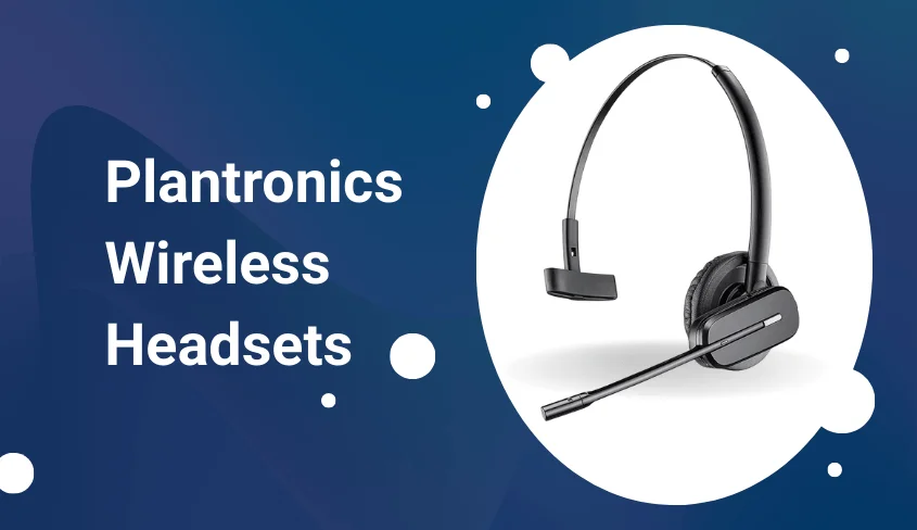 Plantronics Wireless Headsets Contain Some Of The Advanced Features