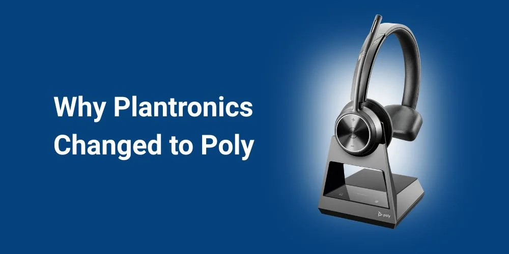 Why Plantronics Changed to Poly: A Quick Recap